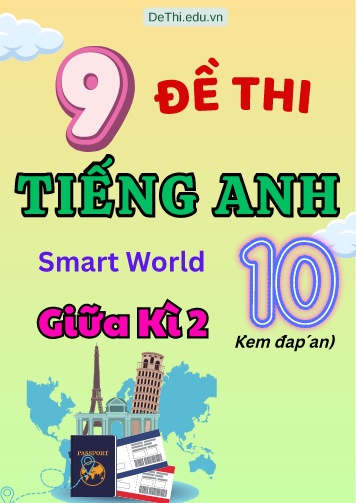 Tuyển tập 9 Đề thi Tiếng Anh Lớp 10 Smart World giữa Kì 2 (Kèm đáp án)